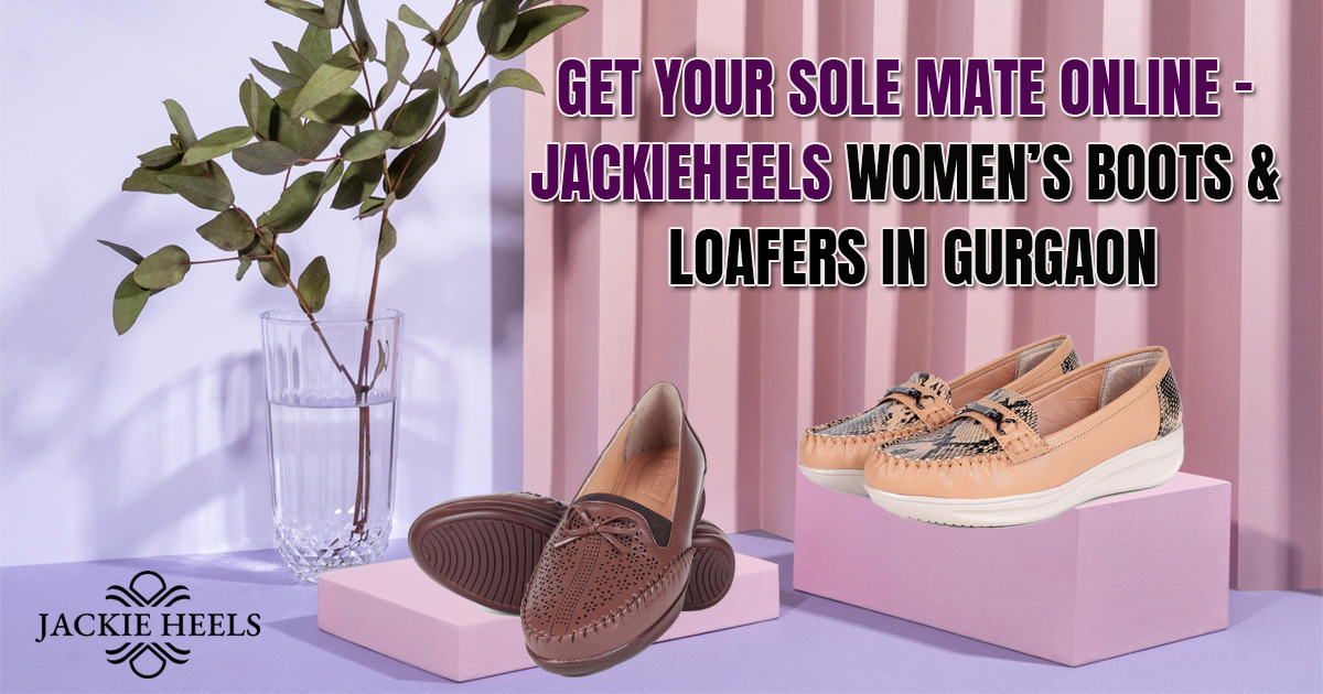 Get Your Sole Mate Online - JackieHeels Women’s Boots & Loafers in Gurgaon 