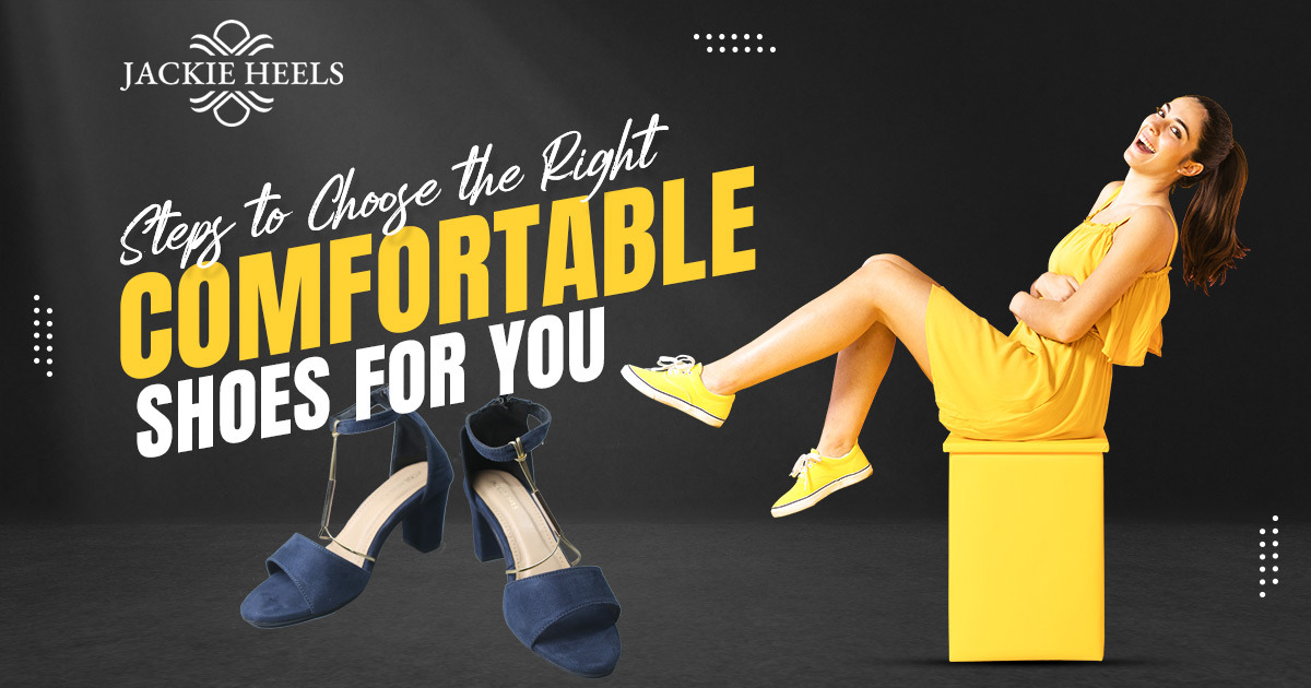 Steps to Choose the Right Comfortable Shoes for You